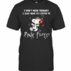 Snoopy I Don’T Need Therapy I Just Need To Listen To Pink Floyd T-Shirt