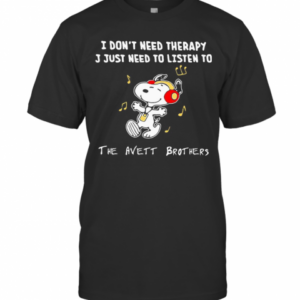 Snoopy I Don’T Need Therapy I Just Need To Listen To The Avett Brothers T-Shirt