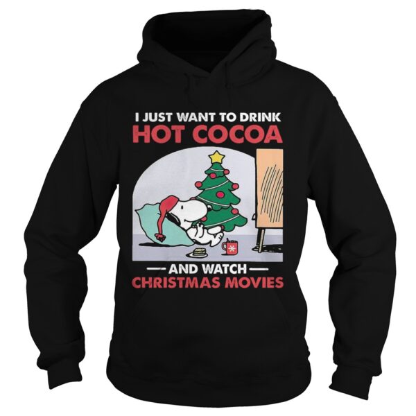 Snoopy I Just Want To Drink Hot Cocoa And Watch Christmas Movies shirt