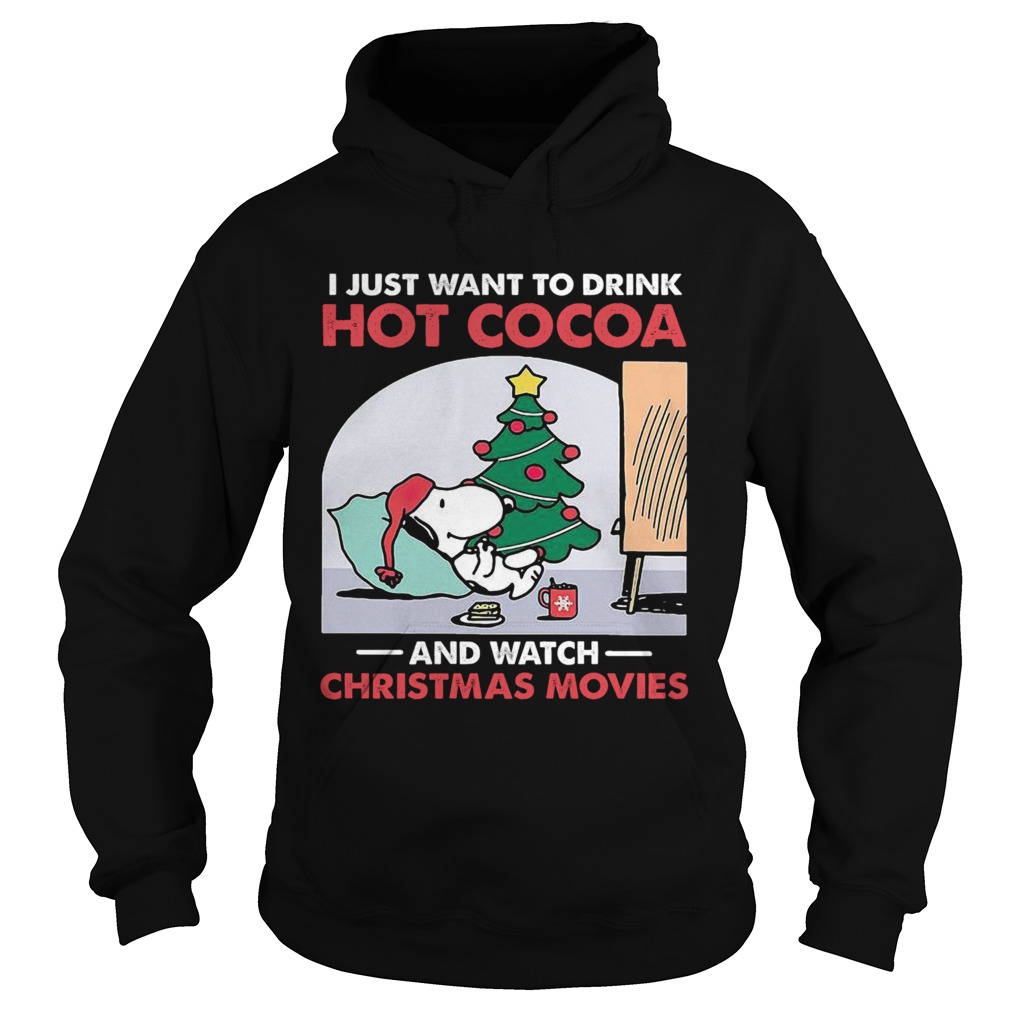 Snoopy I Just Want To Drink Hot Cocoa And Watch Christmas Movies shirt Snoopy I Just Want To Drink Hot Cocoa And Watch Christmas Movies shirt