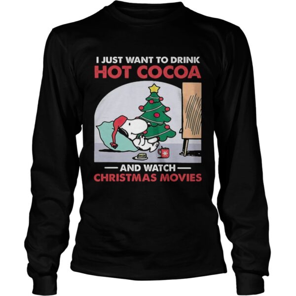 Snoopy I Just Want To Drink Hot Cocoa And Watch Christmas Movies shirt
