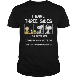 Snoopy I have three sides shirt
