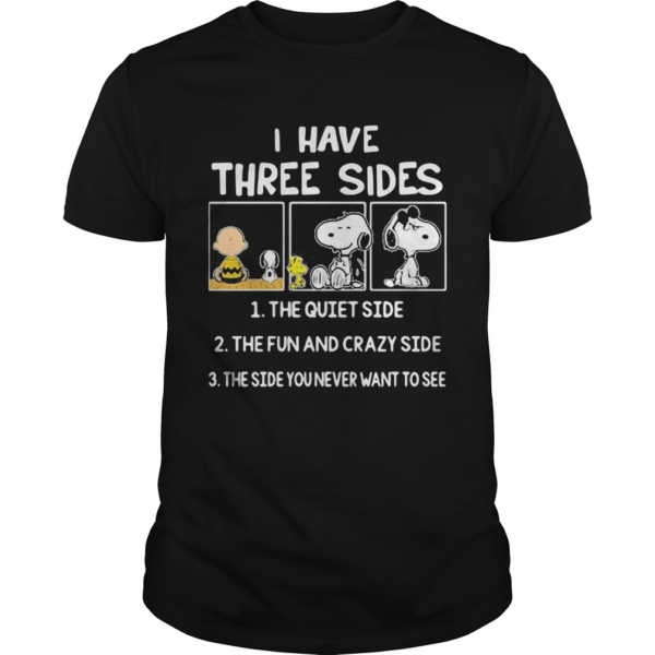 Snoopy I have three sides shirt