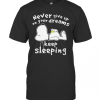 Snoopy Never Give Up On Your Dreams Keep Sleeping T-Shirt