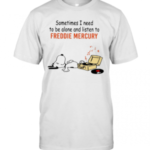 Snoopy Sometimes I Need To Be Alone And Listen To Freddie Mercury T-Shirt