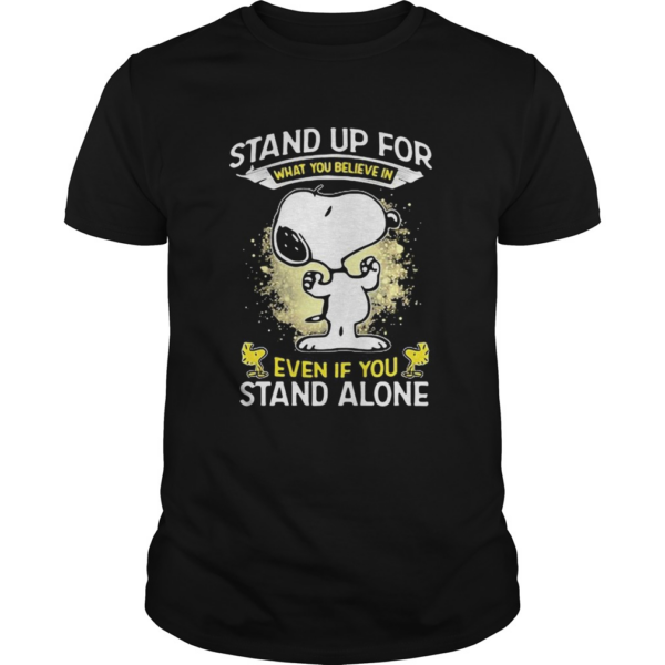 Snoopy Stand Up For What You Believe In Even If You Stand Alone shirt