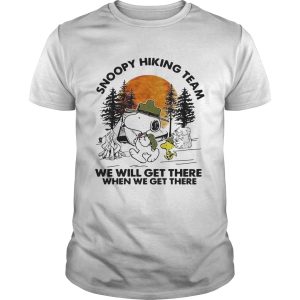 Snoopy hiking team we will get there when we get there t-shirt