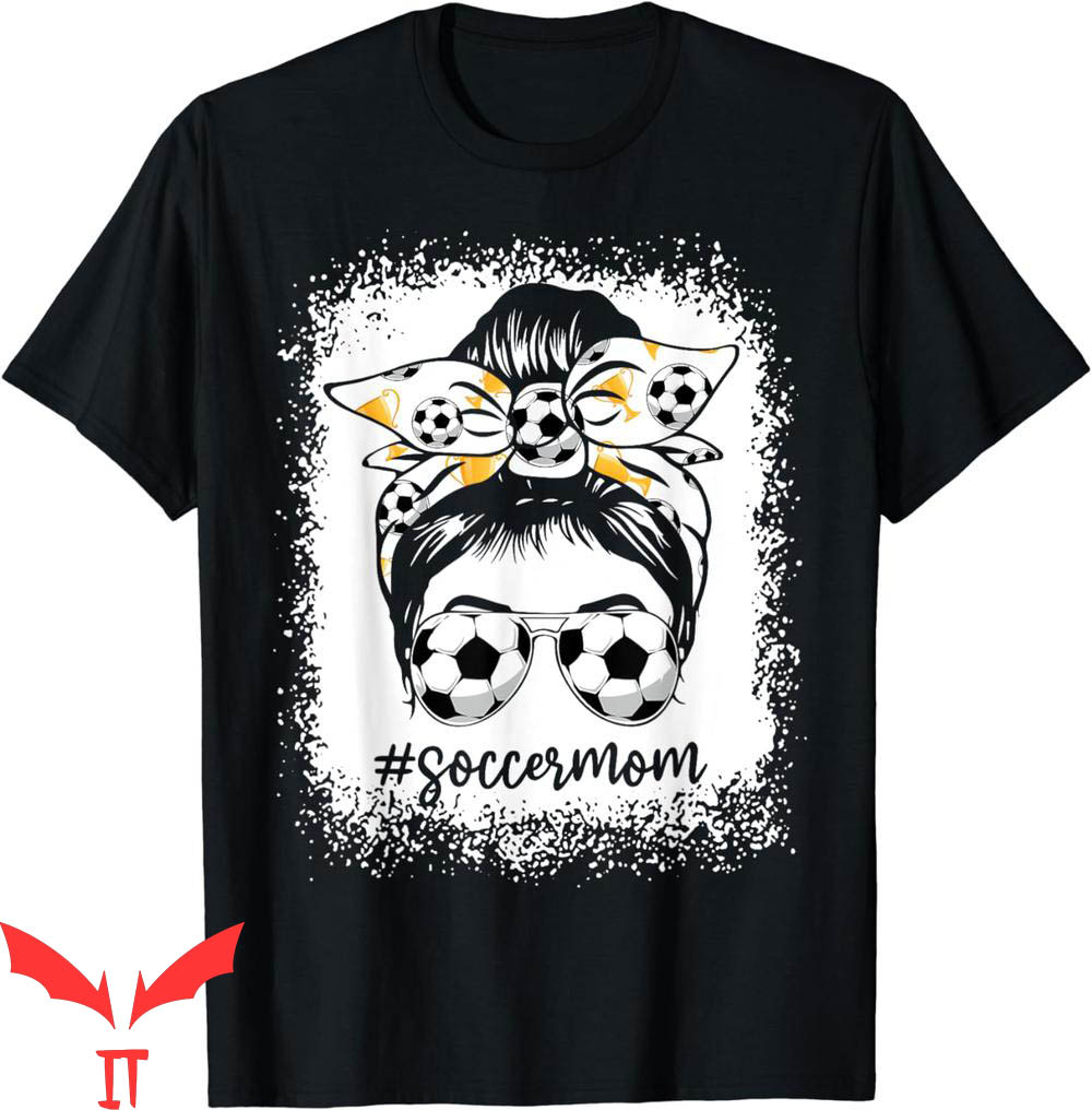 Soccer Mom T-Shirt Bleached Messy Bun Soccer Lover Soccer Mom T-Shirt Bleached Messy Bun Soccer Lover