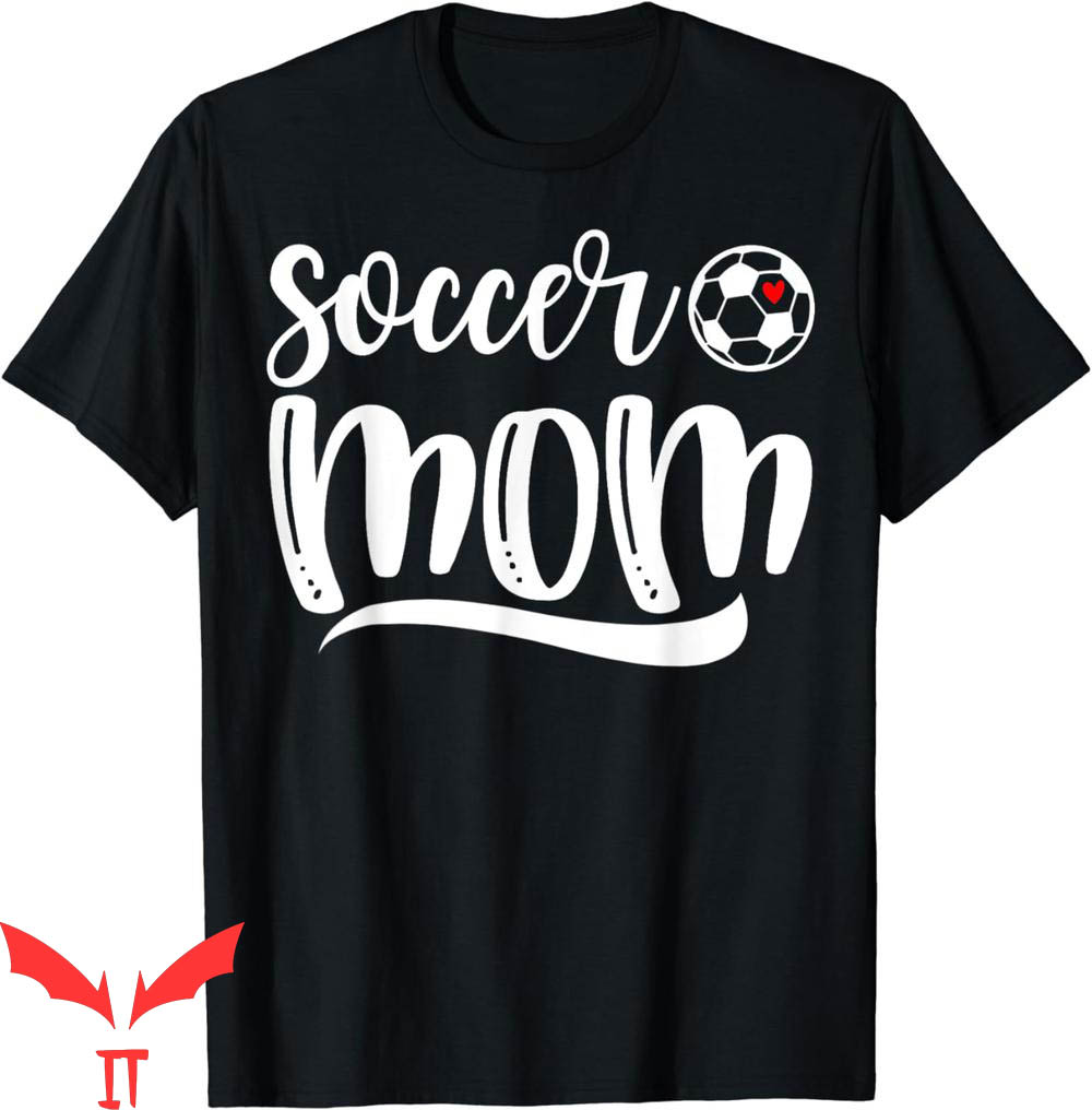 Soccer Mom T-Shirt Funny Soccer Lover Mother's Day Soccer Mom T-Shirt Funny Soccer Lover Mother's Day