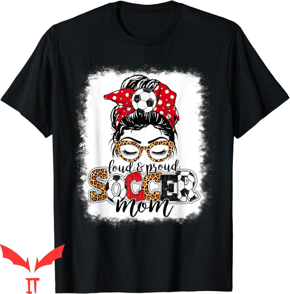 Soccer Mom T-Shirt Loud Proud Messy Bun Leopard Bleached Soccer Mom T-Shirt Loud Proud Messy Bun Leopard Bleached