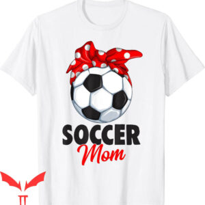 Soccer Mom T-Shirt Mother Tie Dye Soccer Players Trendy
