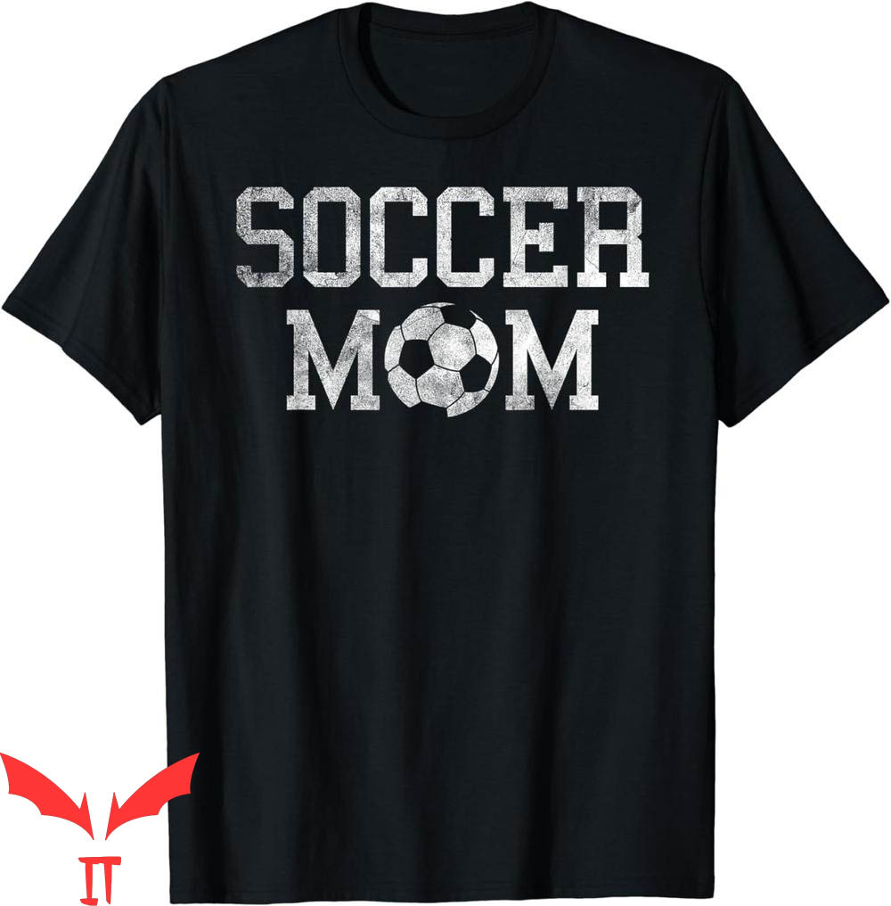 Soccer Mom T-Shirt Soccer Mama Clothing Retro Vintage Soccer Mom T-Shirt Soccer Mama Clothing Retro Vintage