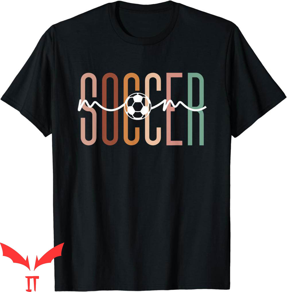 Soccer Mom T-Shirt Soccer Mama Cute Mom Life Soccer Soccer Mom T-Shirt Soccer Mama Cute Mom Life Soccer