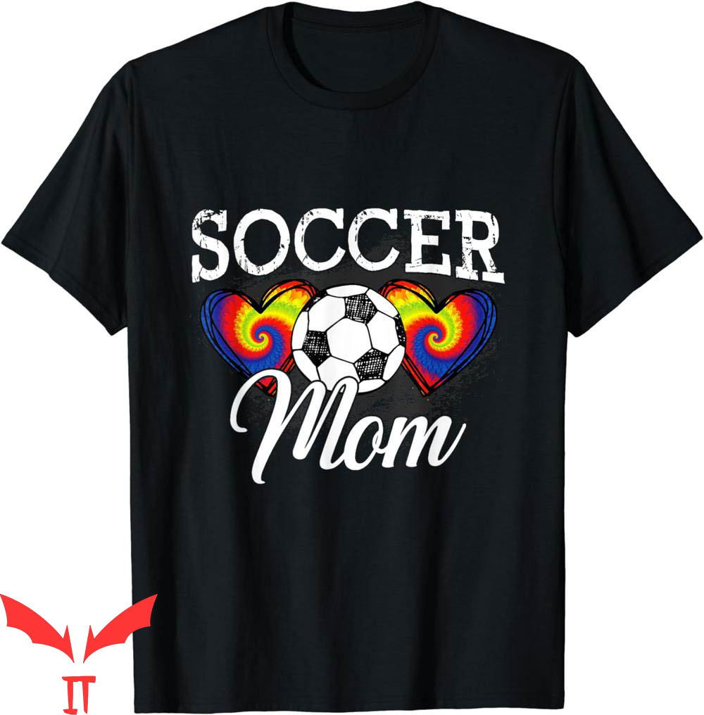 Soccer Mom T-Shirt Soccer Mom Mother Tie Dye Soccer Players Soccer Mom T-Shirt Soccer Mom Mother Tie Dye Soccer Players