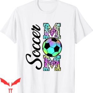 Soccer Mom T-Shirt Tie-Dye Leopard Women Support Players
