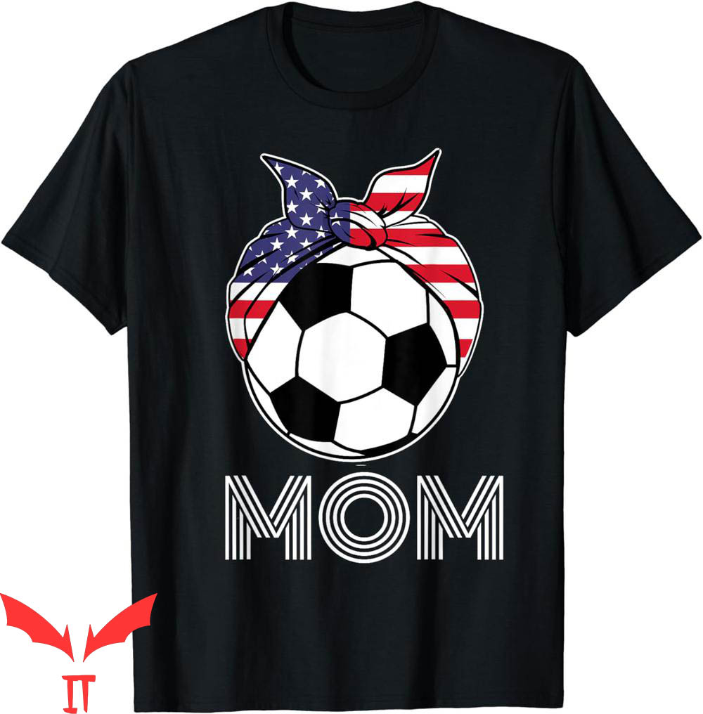 Soccer Mom T-Shirt US Girls Gear For Women Soccer Players Soccer Mom T-Shirt US Girls Gear For Women Soccer Players