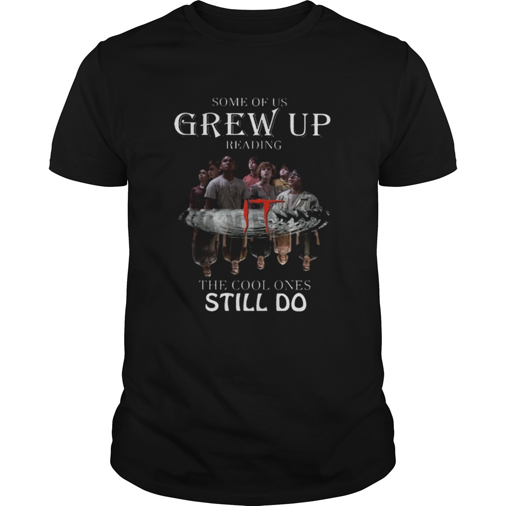 Some of us grew up reading IT the cool ones still do shirt Some of us grew up reading IT the cool ones still do shirt