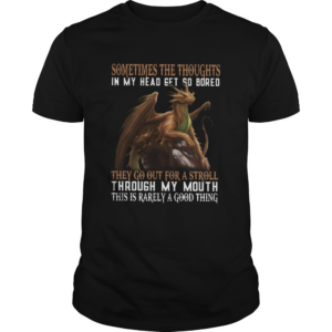 Sometimes The Thoughts In My Head Get So Bored shirt
