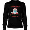 Sorry 2020 you’re on Santa’s Naughty list mask quarantine shirt