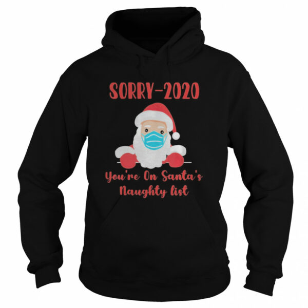 Sorry 2020 you’re on Santa’s Naughty list mask quarantine shirt