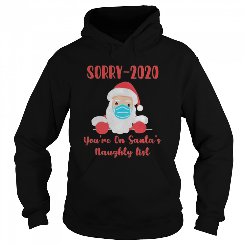 Sorry 2020 you’re on Santa’s Naughty list mask quarantine shirt Sorry 2020 you’re on Santa’s Naughty list mask quarantine shirt