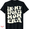 Sports Mom T-shirt Era Funny