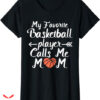 Sports Mom T-shirt Funny Basketball Player