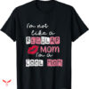 Sports Mom T-shirt I’m Not Like A Regular Mom