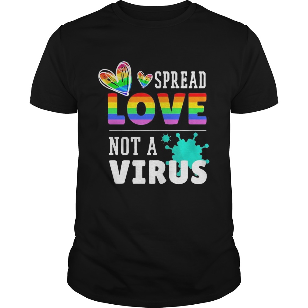 Spread Love Not A Corona Virus LGBT shirt Spread Love Not A Corona Virus LGBT shirt