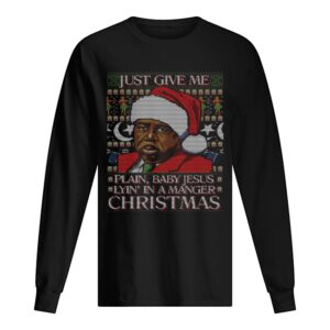 Stanley Hudson Just Give Me Plain Baby Jesus Lyn’ In A Manger Christmas Ugly shirt