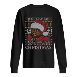 Stanley Hudson Just Give Me Plain Baby Jesus Lyn’ In A Manger Christmas Ugly shirt