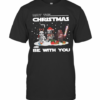 Star Wars Character May The Christmas Be With You Christmas T-Shirt