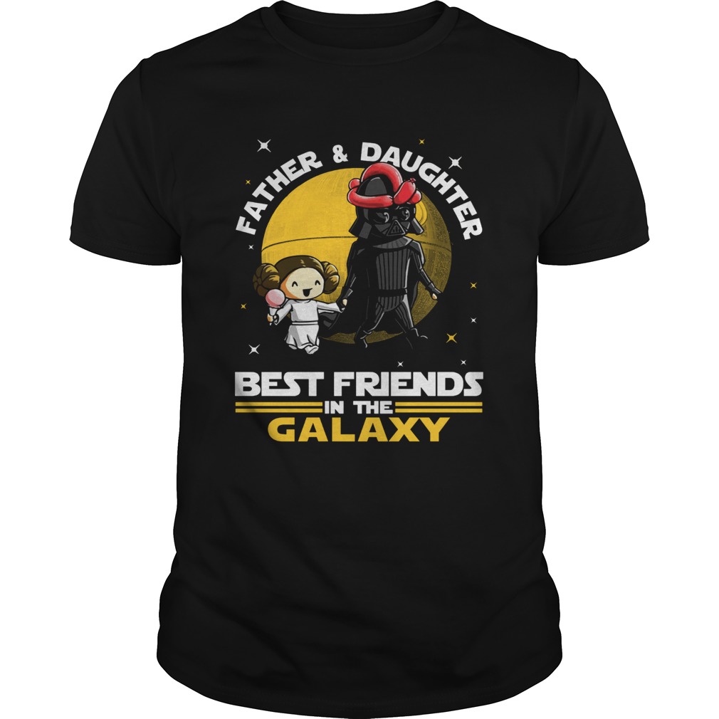 Star Wars Father And Daughter Best Friends In The Galaxy Shirt Star Wars Father And Daughter Best Friends In The Galaxy Shirt