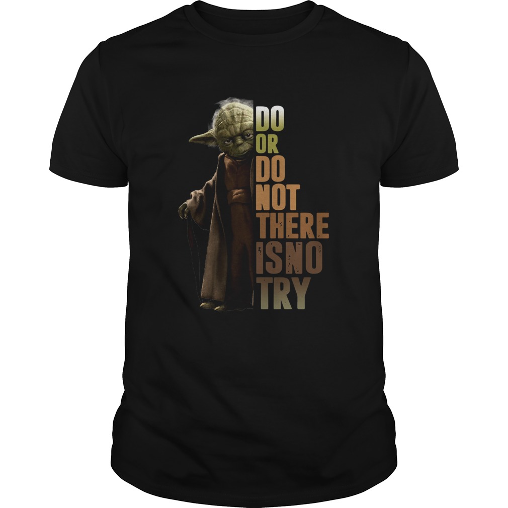 Star Wars Old Yoda Do Or Do Not There Is No Try shirt Star Wars Old Yoda Do Or Do Not There Is No Try shirt