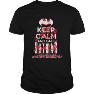 Stay Crazy Joker Keep Calm And Call Batman Shirt
