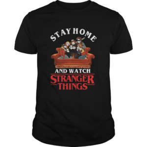 Stay Home And Watch Stranger Things COVID19 shirt