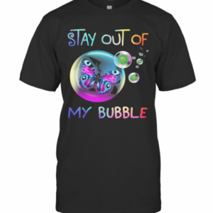 Stay Out Of Butterfly My Bubble Covid 19 T-Shirt