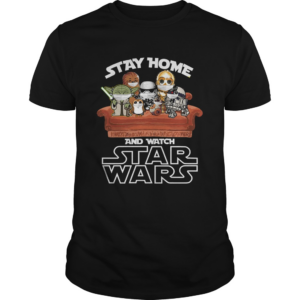 Stay home and watch star wars shirt