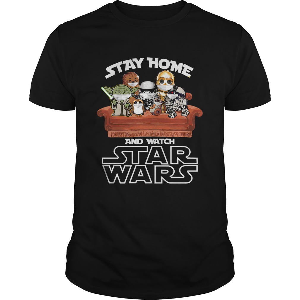 Stay home and watch star wars shirt Stay home and watch star wars shirt