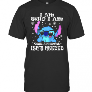 Stitch I Am Who I Am Your Approval Isn&#039T Needed Snow T-Shirt