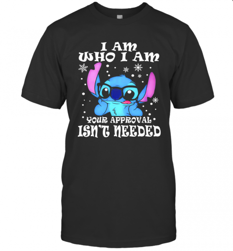 Stitch I Am Who I Am Your Approval Isn'T Needed Snow T-Shirt Stitch I Am Who I Am Your Approval Isn'T Needed Snow T-Shirt