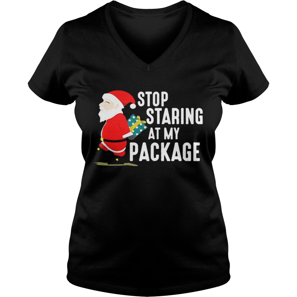 Stop Staring At My Package Funny Adult Humour Xmas Shirt Stop Staring At My Package Funny Adult Humour Xmas Shirt