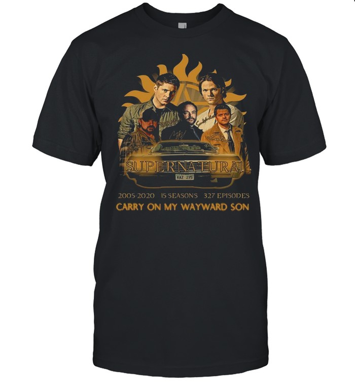 Super Natural 2005 2020 15 Seasons 327 Episodes Carry On My Wayward Son shirt Super Natural 2005 2020 15 Seasons 327 Episodes Carry On My Wayward Son shirt
