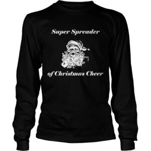 Super Spreader Of Christmas Cheer Holiday Cheer Santa Claus shirt
