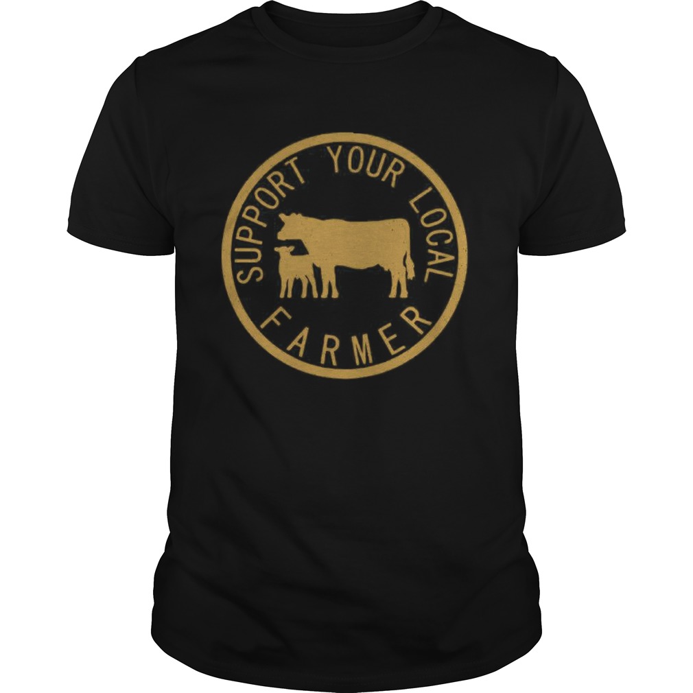 Support Your Local Farmer shirt Support Your Local Farmer shirt