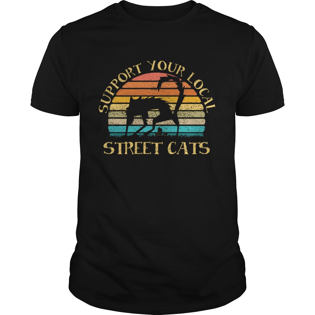 Support Your Local Street Cats Vintage shirt Support Your Local Street Cats Vintage shirt