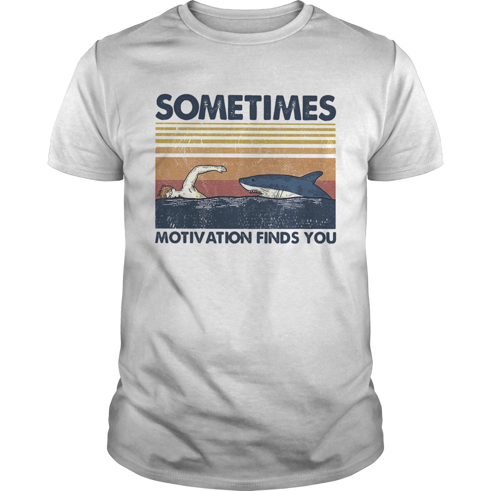 Swimming motivation finds you vintage shirt Swimming motivation finds you vintage shirt