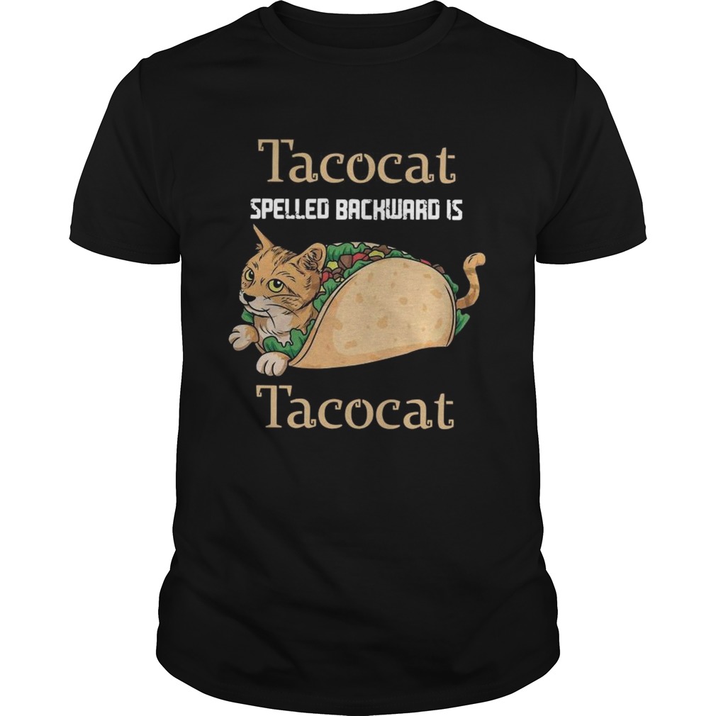 Tacocat Spelled Backward Is Tacocat shirt Tacocat Spelled Backward Is Tacocat shirt