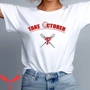 Take October T-Shirt Philadelphia Phillie Baseball Sports