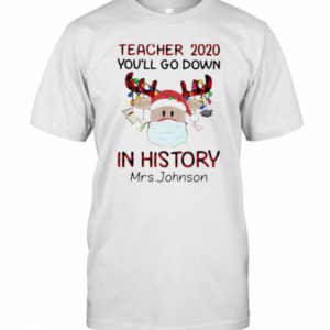 Teacher 2020 You’Ll Go Down In History Mrs Johnson T-Shirt